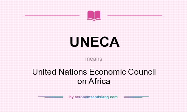 What does UNECA mean? It stands for United Nations Economic Council on Africa