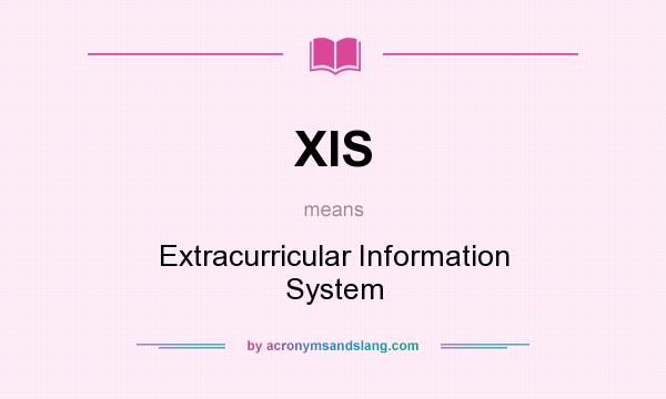 What does XIS mean? It stands for Extracurricular Information System