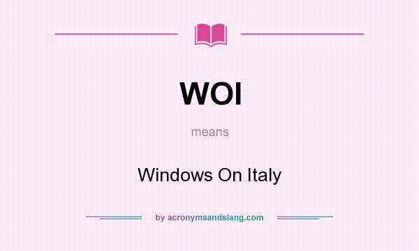 What does WOI mean? It stands for Windows On Italy