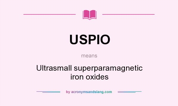 What does USPIO mean? It stands for Ultrasmall superparamagnetic iron oxides