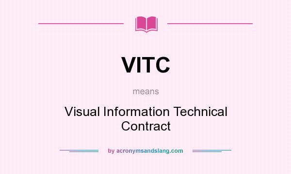 What does VITC mean? It stands for Visual Information Technical Contract