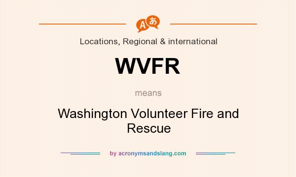 What does WVFR mean? It stands for Washington Volunteer Fire and Rescue