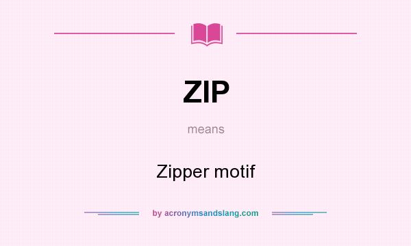 What does ZIP mean? It stands for Zipper motif