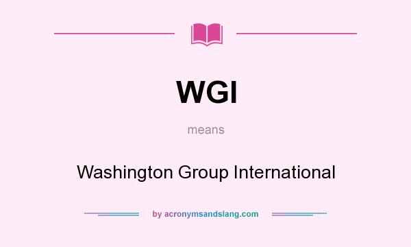 What does WGI mean? It stands for Washington Group International