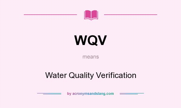 What does WQV mean? It stands for Water Quality Verification