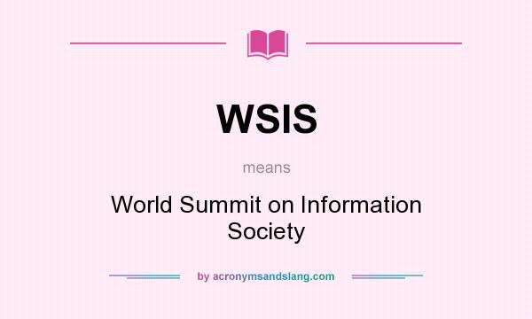 What does WSIS mean? It stands for World Summit on Information Society