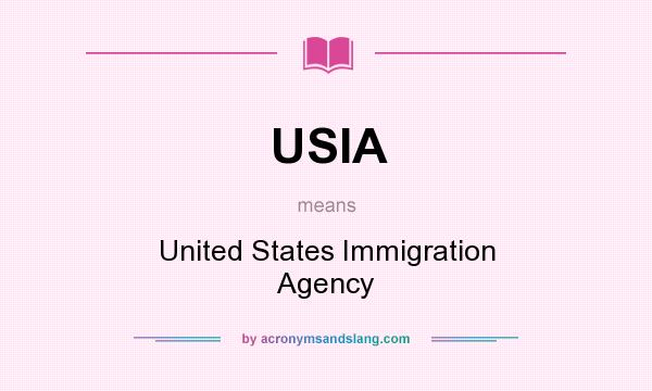 What does USIA mean? It stands for United States Immigration Agency