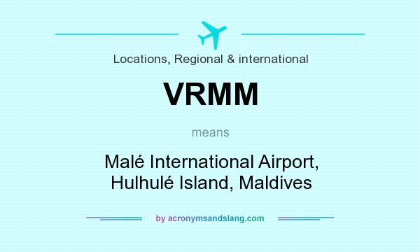 What does VRMM mean? It stands for Malé International Airport, Hulhulé Island, Maldives