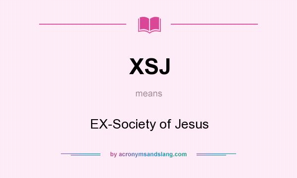 What does XSJ mean? It stands for EX-Society of Jesus