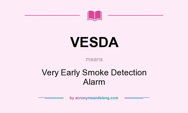What does VESDA mean? It stands for Very Early Smoke Detection Alarm