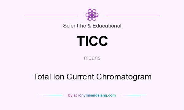 What does TICC mean? It stands for Total Ion Current Chromatogram
