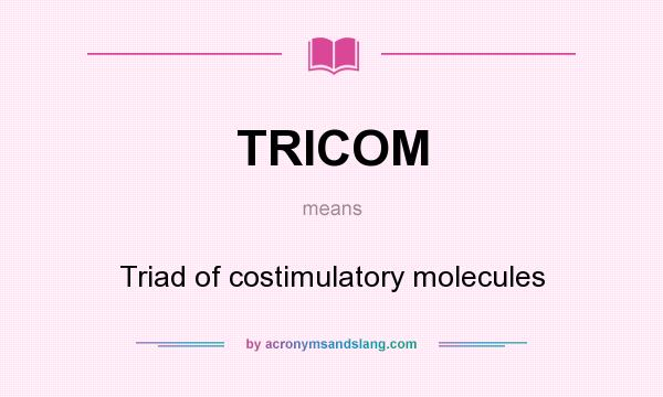 What does TRICOM mean? It stands for Triad of costimulatory molecules