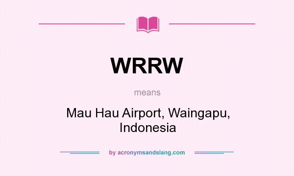 What does WRRW mean? It stands for Mau Hau Airport, Waingapu, Indonesia