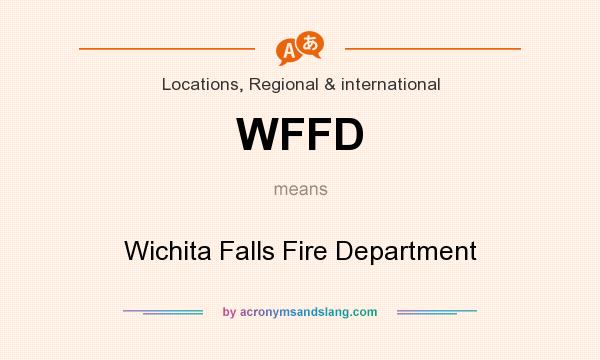 What does WFFD mean? It stands for Wichita Falls Fire Department