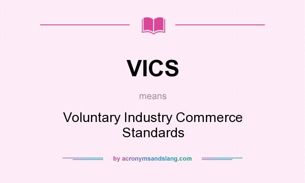 What does VICS mean? It stands for Voluntary Industry Commerce Standards