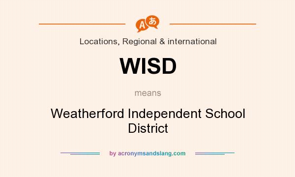 What does WISD mean? It stands for Weatherford Independent School District