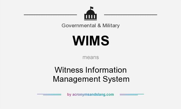 What does WIMS mean? It stands for Witness Information Management System
