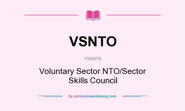 What does VSNTO mean? It stands for Voluntary Sector NTO/Sector Skills Council