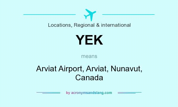 What does YEK mean? It stands for Arviat Airport, Arviat, Nunavut, Canada