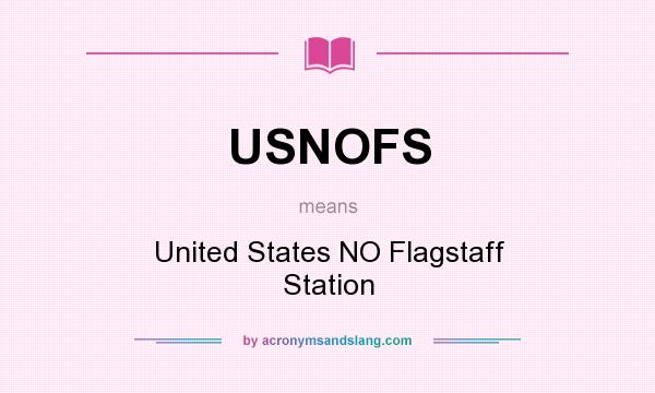 What does USNOFS mean? It stands for United States NO Flagstaff Station