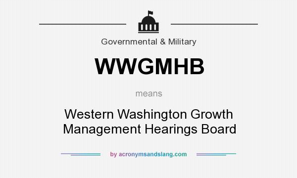 What does WWGMHB mean? It stands for Western Washington Growth Management Hearings Board