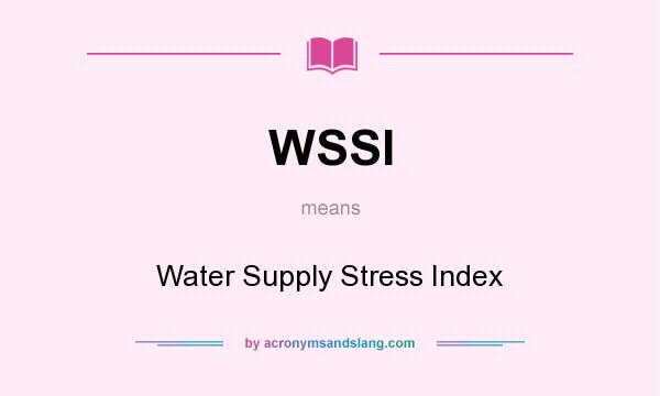 What does WSSI mean? It stands for Water Supply Stress Index