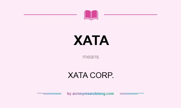 What does XATA mean? It stands for XATA CORP.
