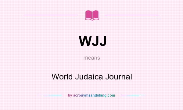 What does WJJ mean? It stands for World Judaica Journal