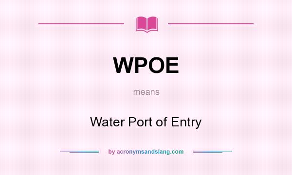 What does WPOE mean? It stands for Water Port of Entry