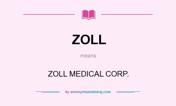 What does ZOLL mean? It stands for ZOLL MEDICAL CORP.