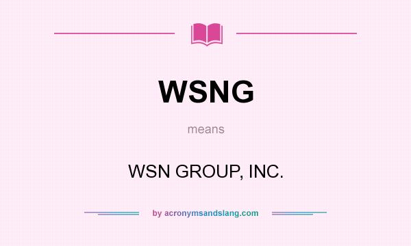 What does WSNG mean? It stands for WSN GROUP, INC.