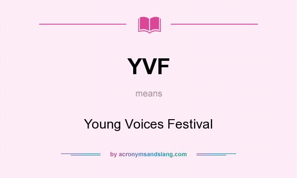 What does YVF mean? It stands for Young Voices Festival
