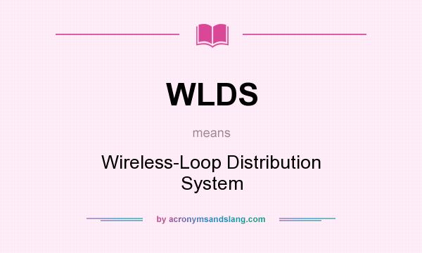 What does WLDS mean? It stands for Wireless-Loop Distribution System