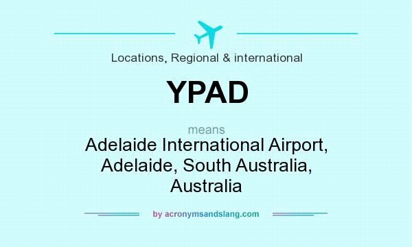 What does YPAD mean? It stands for Adelaide International Airport, Adelaide, South Australia, Australia
