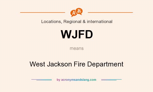 What does WJFD mean? It stands for West Jackson Fire Department