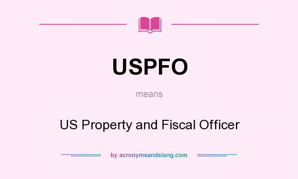 What does USPFO mean? It stands for US Property and Fiscal Officer