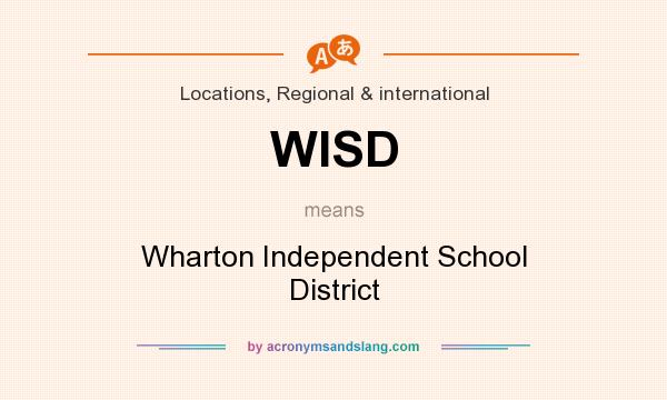 What does WISD mean? It stands for Wharton Independent School District
