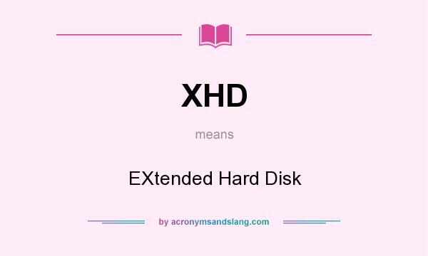 What does XHD mean? It stands for EXtended Hard Disk