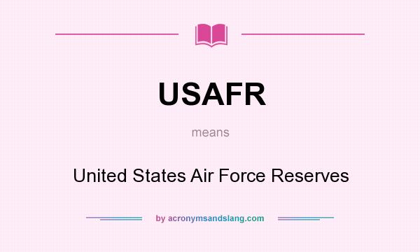 What does USAFR mean? It stands for United States Air Force Reserves