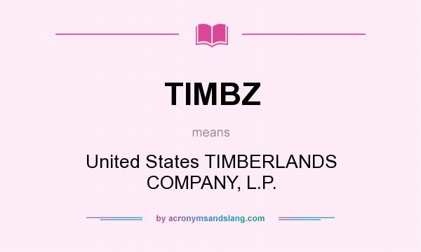 What does TIMBZ mean? It stands for United States TIMBERLANDS COMPANY, L.P.