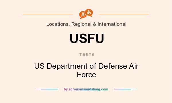 What does USFU mean? It stands for US Department of Defense Air Force