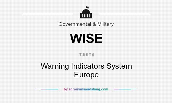 What does WISE mean? It stands for Warning Indicators System Europe