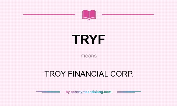What does TRYF mean? It stands for TROY FINANCIAL CORP.