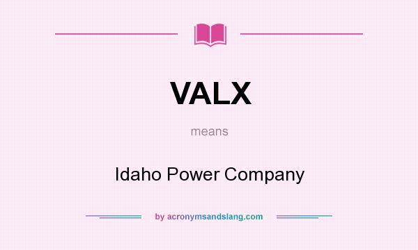 What does VALX mean? It stands for Idaho Power Company