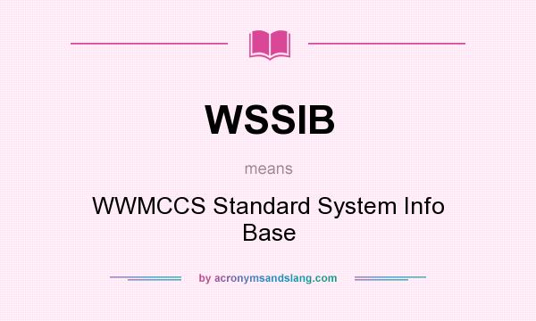 What does WSSIB mean? It stands for WWMCCS Standard System Info Base