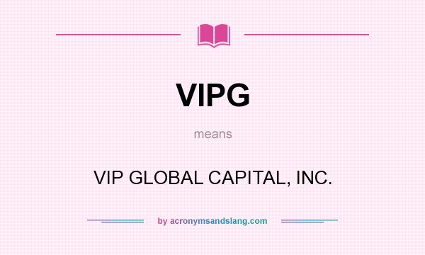What does VIPG mean? It stands for VIP GLOBAL CAPITAL, INC.