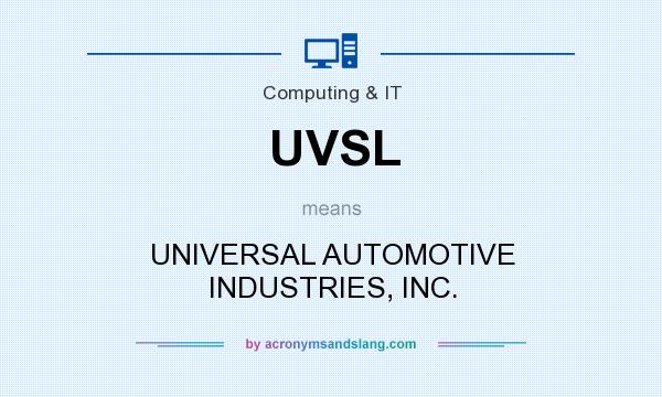 What does UVSL mean? It stands for UNIVERSAL AUTOMOTIVE INDUSTRIES, INC.