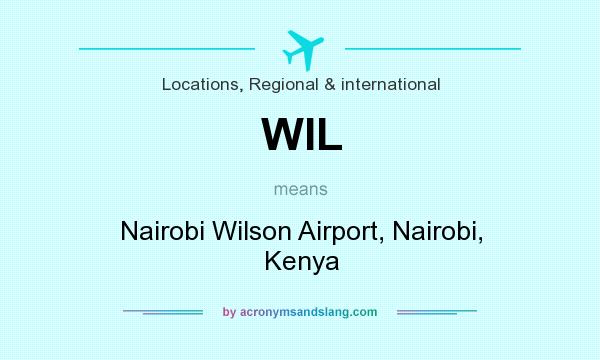 What does WIL mean? It stands for Nairobi Wilson Airport, Nairobi, Kenya