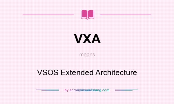 What does VXA mean? It stands for VSOS Extended Architecture