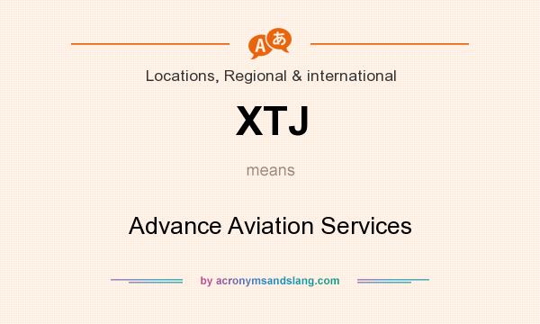 What does XTJ mean? It stands for Advance Aviation Services
